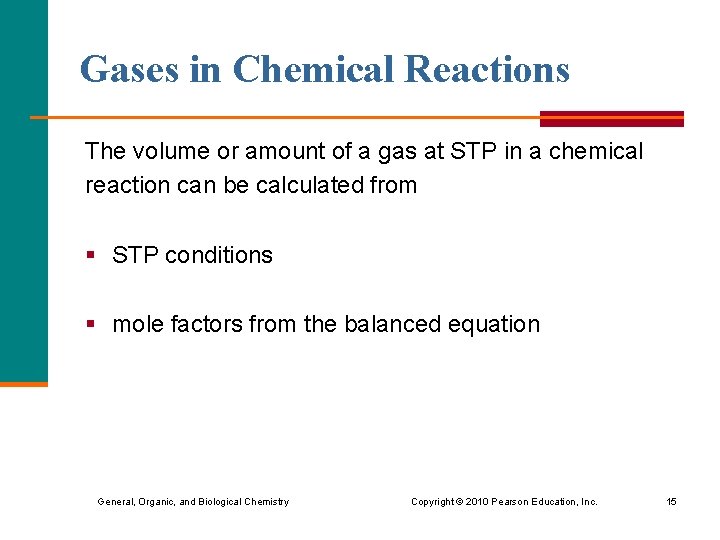 Gases in Chemical Reactions The volume or amount of a gas at STP in