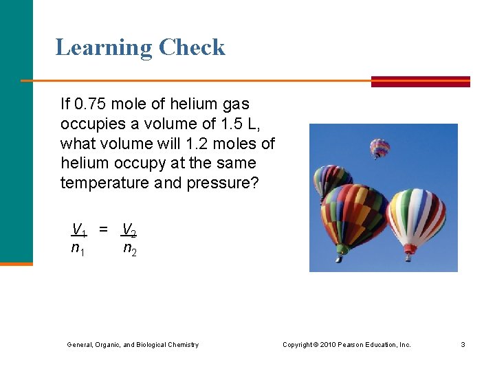 Learning Check If 0. 75 mole of helium gas occupies a volume of 1.