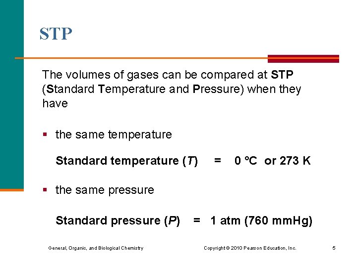 STP The volumes of gases can be compared at STP (Standard Temperature and Pressure)