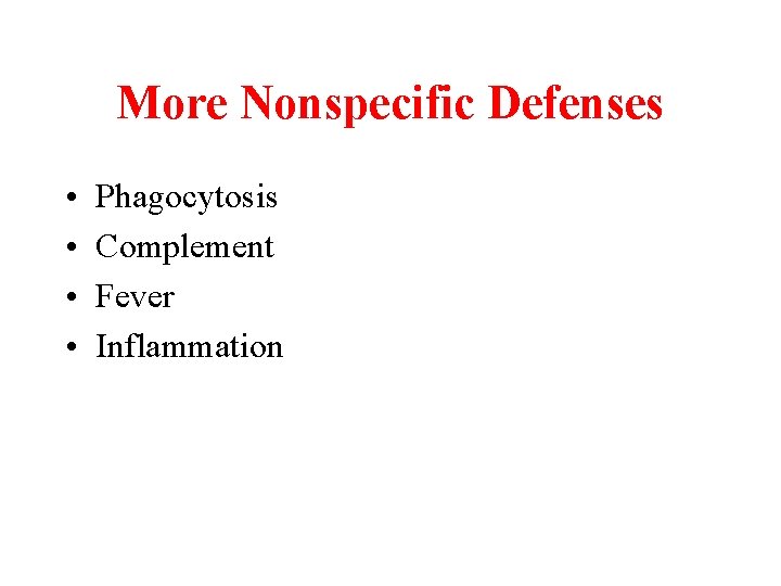 More Nonspecific Defenses • • Phagocytosis Complement Fever Inflammation 