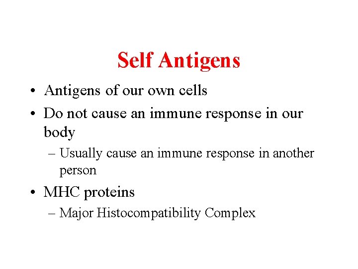 Self Antigens • Antigens of our own cells • Do not cause an immune