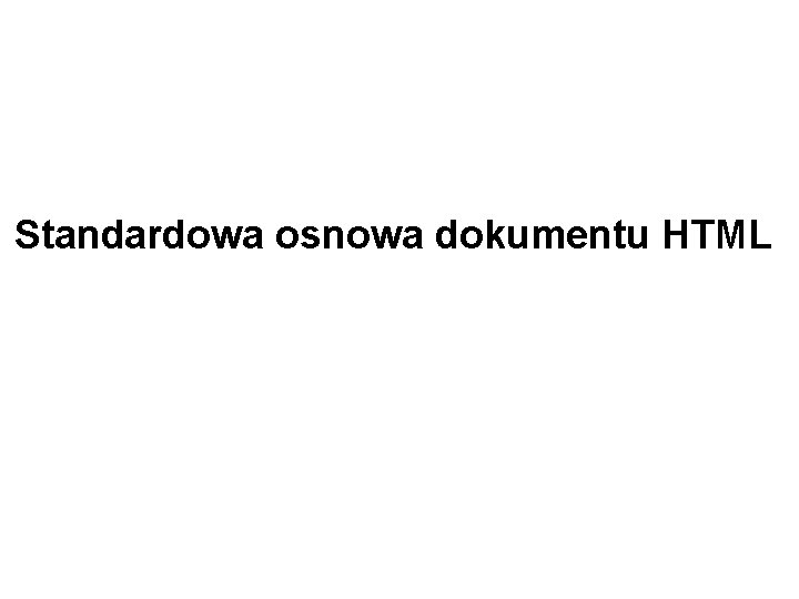 Standardowa osnowa dokumentu HTML 