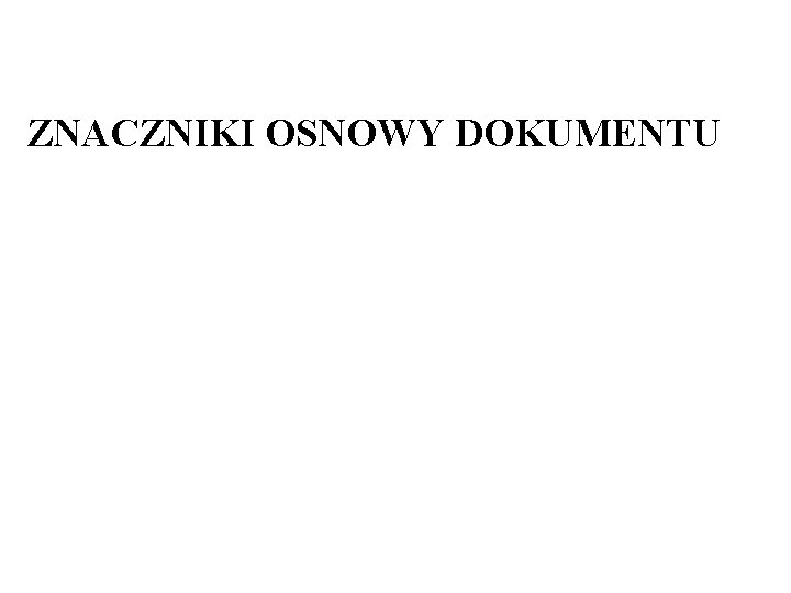 ZNACZNIKI OSNOWY DOKUMENTU 