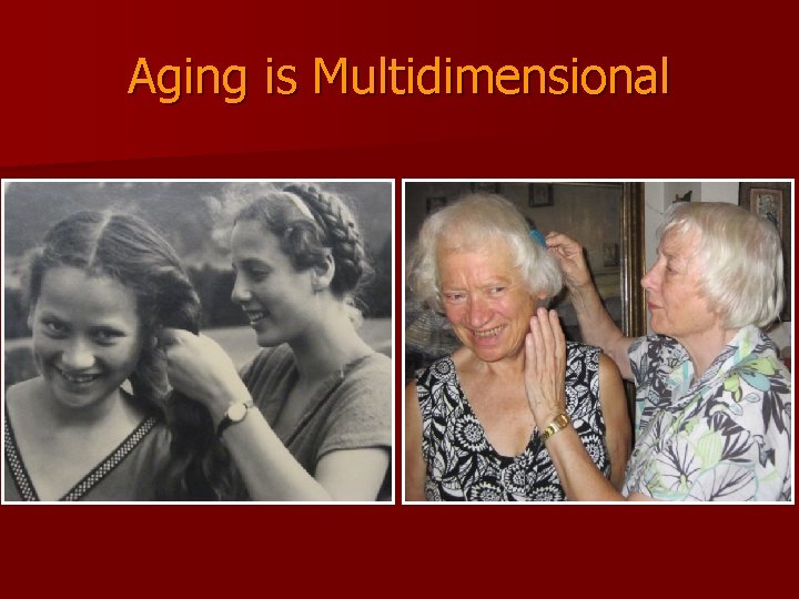 Aging is Multidimensional 