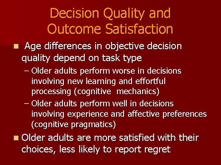 Decision Quality and Outcome Satisfaction n Age differences in objective decision quality depend on