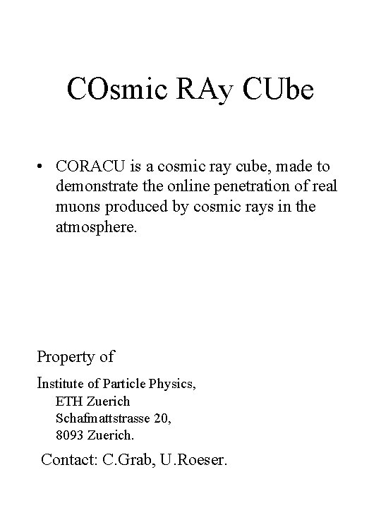 COsmic RAy CUbe • CORACU is a cosmic ray cube, made to demonstrate the