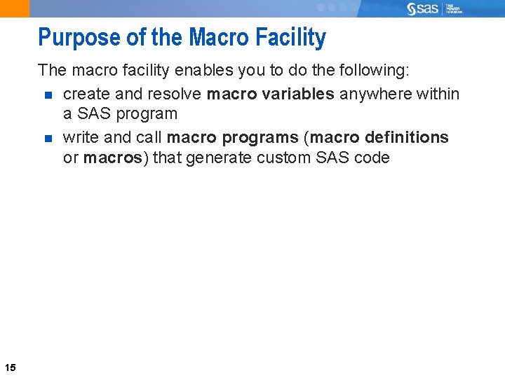 Purpose of the Macro Facility The macro facility enables you to do the following: