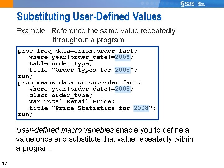 Substituting User-Defined Values Example: Reference the same value repeatedly throughout a program. proc freq