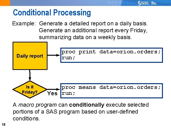 Conditional Processing Example: Generate a detailed report on a daily basis. Generate an additional