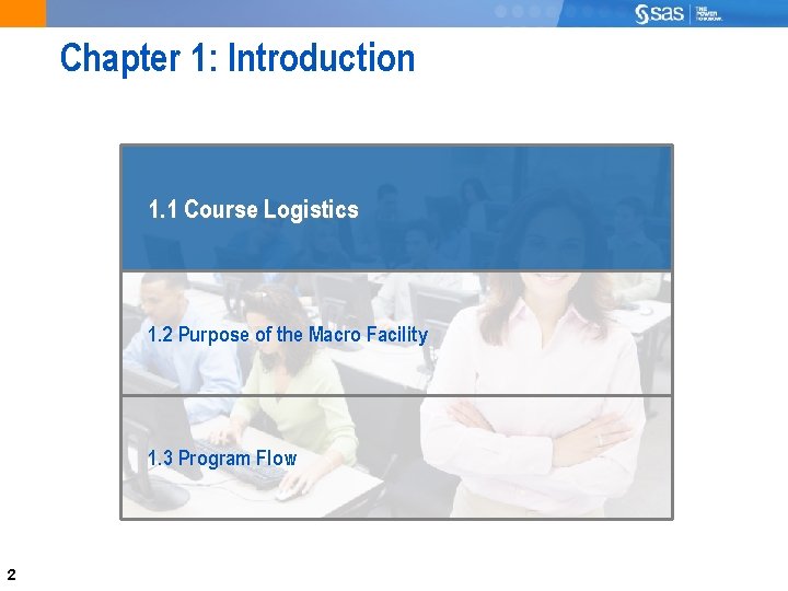 Chapter 1: Introduction 1. 1 Course Logistics 1. 2 Purpose of the Macro Facility