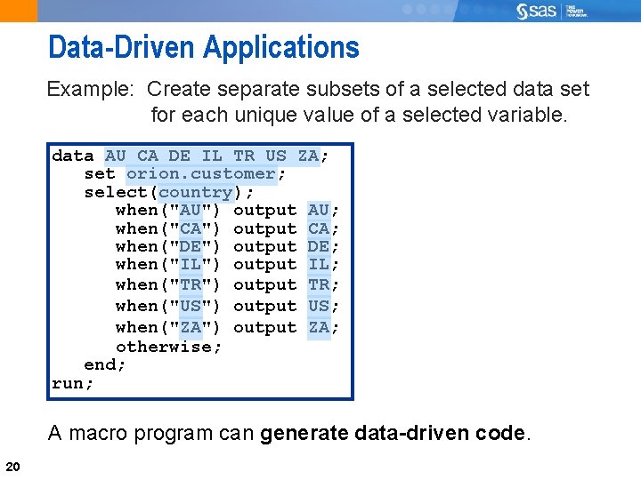 Data-Driven Applications Example: Create separate subsets of a selected data set for each unique