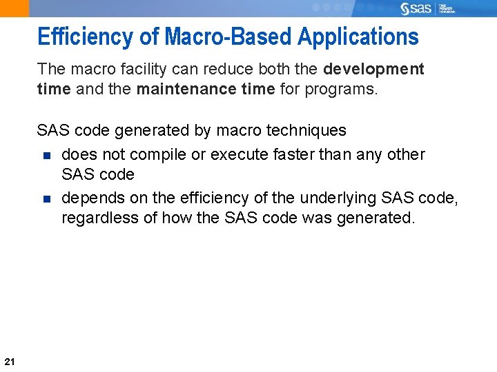 Efficiency of Macro-Based Applications The macro facility can reduce both the development time and