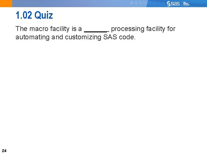 1. 02 Quiz The macro facility is a ______ processing facility for automating and