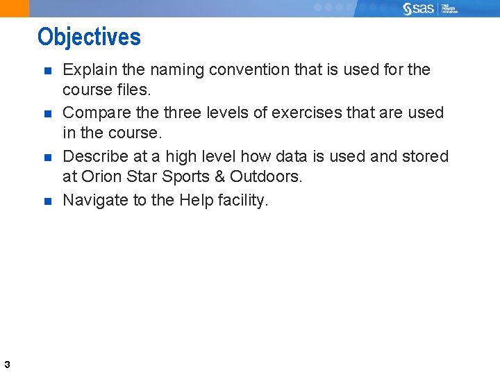 Objectives 3 Explain the naming convention that is used for the course files. Compare