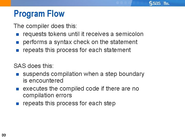 Program Flow The compiler does this: requests tokens until it receives a semicolon performs