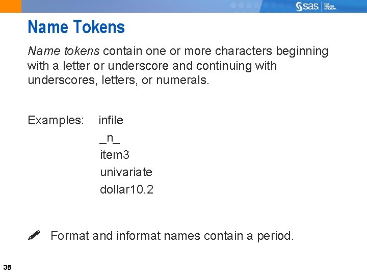 Name Tokens Name tokens contain one or more characters beginning with a letter or