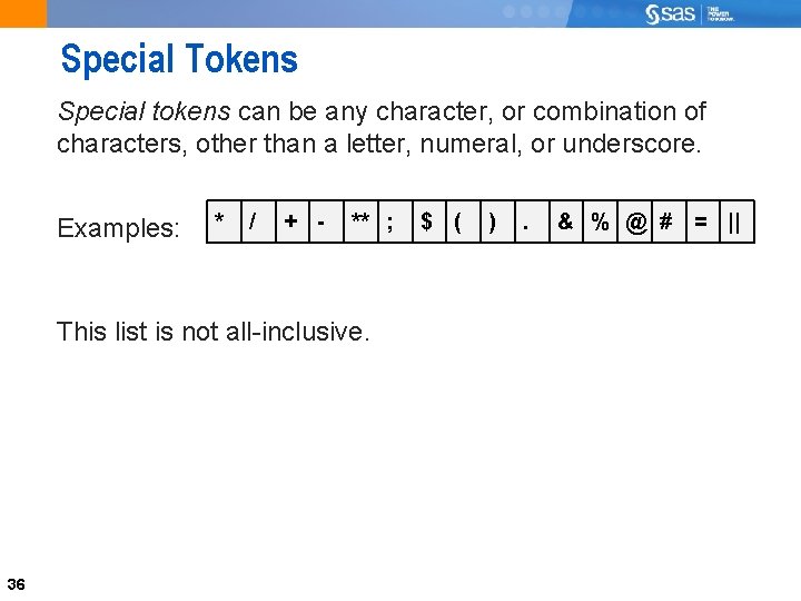 Special Tokens Special tokens can be any character, or combination of characters, other than