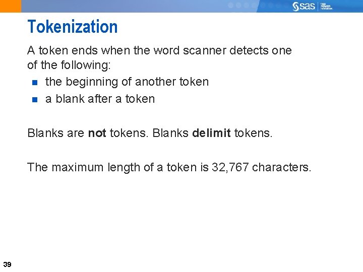 Tokenization A token ends when the word scanner detects one of the following: the