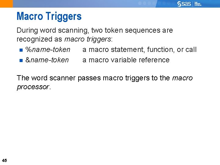 Macro Triggers During word scanning, two token sequences are recognized as macro triggers: %name-token