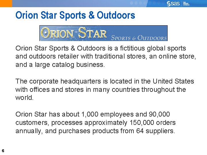 Orion Star Sports & Outdoors is a fictitious global sports and outdoors retailer with