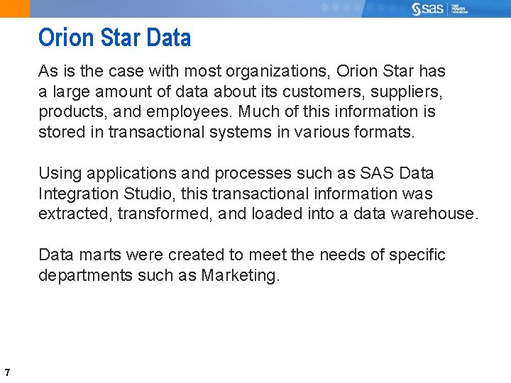 Orion Star Data As is the case with most organizations, Orion Star has a