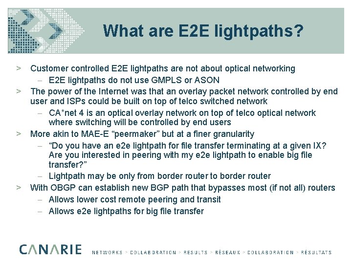 What are E 2 E lightpaths? > Customer controlled E 2 E lightpaths are
