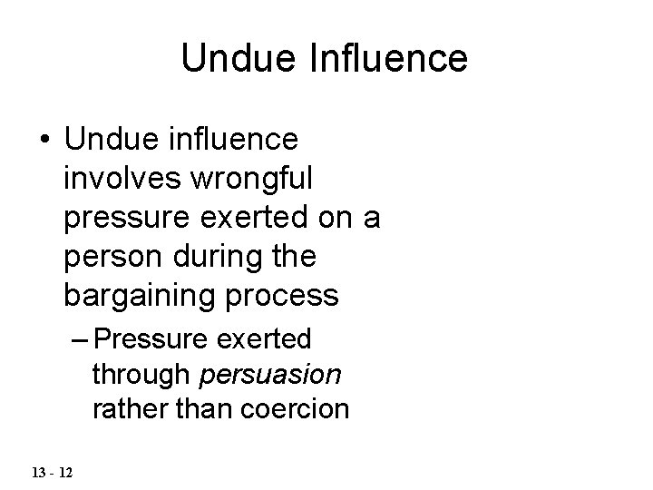 Undue Influence • Undue influence involves wrongful pressure exerted on a person during the Undue Influence • Undue influence involves wrongful pressure exerted on a person during the