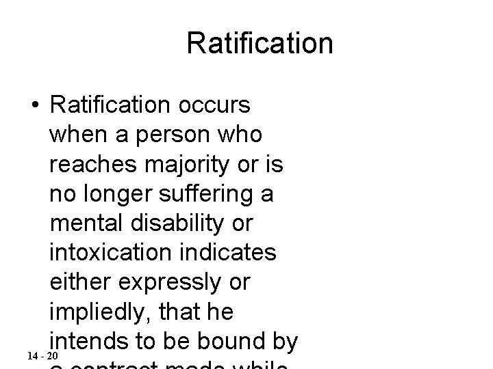 Ratification • Ratification occurs when a person who reaches majority or is no longer Ratification • Ratification occurs when a person who reaches majority or is no longer