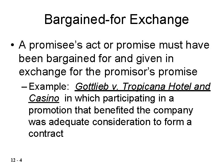 Bargained-for Exchange • A promisee’s act or promise must have been bargained for and Bargained-for Exchange • A promisee’s act or promise must have been bargained for and