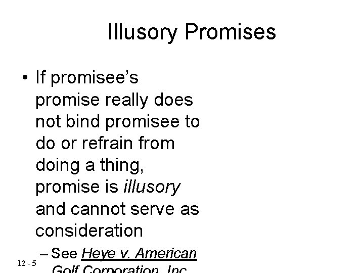 Illusory Promises • If promisee’s promise really does not bind promisee to do or Illusory Promises • If promisee’s promise really does not bind promisee to do or