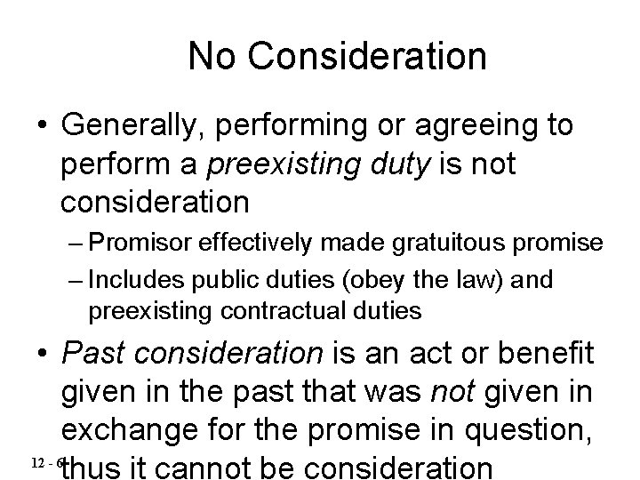 No Consideration • Generally, performing or agreeing to perform a preexisting duty is not No Consideration • Generally, performing or agreeing to perform a preexisting duty is not