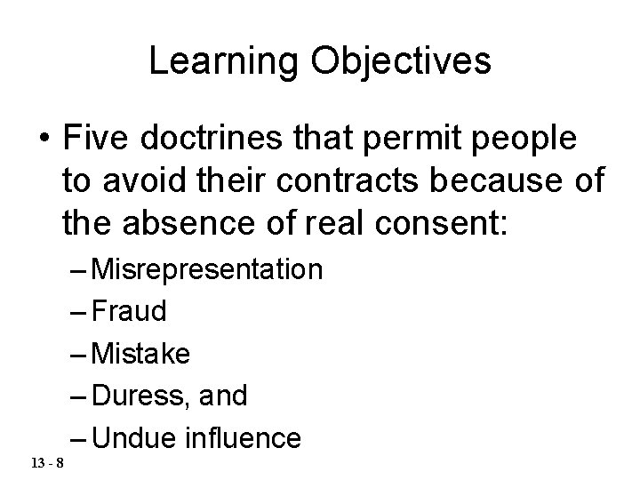 Learning Objectives • Five doctrines that permit people to avoid their contracts because of Learning Objectives • Five doctrines that permit people to avoid their contracts because of