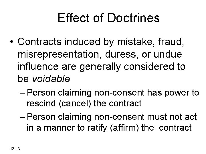 Effect of Doctrines • Contracts induced by mistake, fraud, misrepresentation, duress, or undue influence Effect of Doctrines • Contracts induced by mistake, fraud, misrepresentation, duress, or undue influence