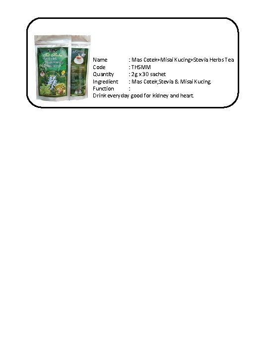 Name : Mas Cotek+Misai Kucing+Stevia Herbs Tea Code : THSMM Quantity : 2 g