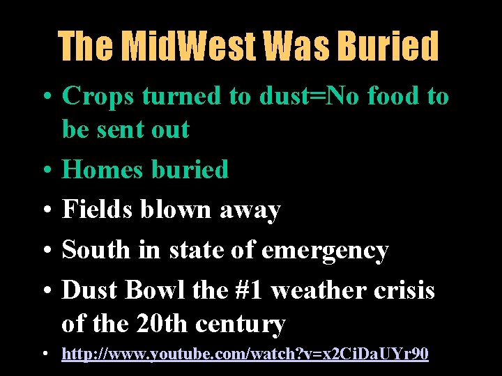 The Mid. West Was Buried • Crops turned to dust=No food to be sent