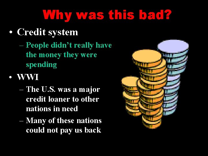 Why was this bad? • Credit system – People didn’t really have the money
