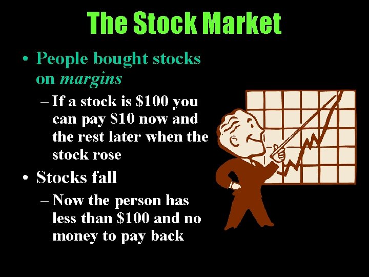 The Stock Market • People bought stocks on margins – If a stock is