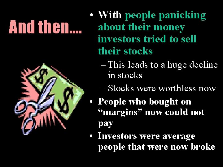 And then…. • With people panicking about their money investors tried to sell their