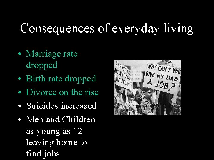 Consequences of everyday living • Marriage rate dropped • Birth rate dropped • Divorce