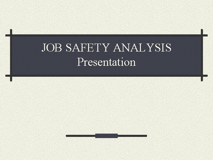 JOB SAFETY ANALYSIS Presentation 