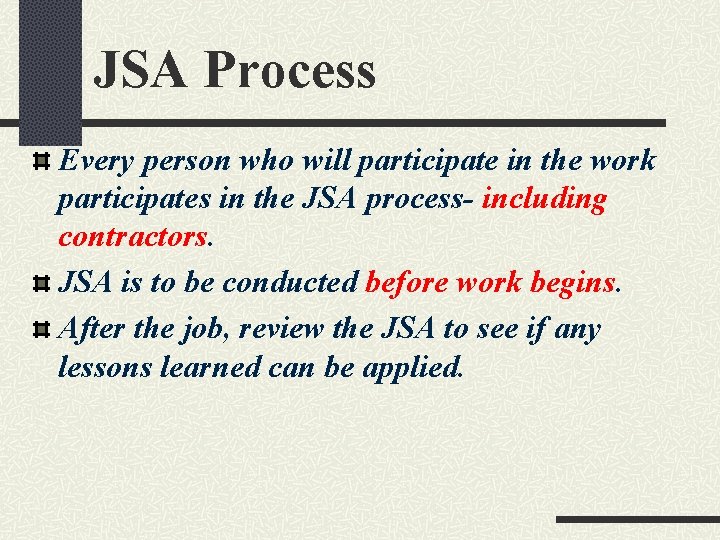 JSA Process Every person who will participate in the work participates in the JSA