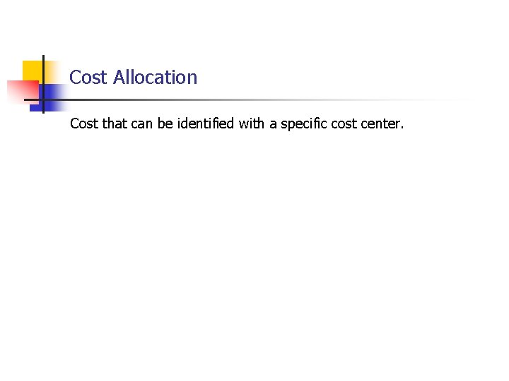 Cost Allocation Cost that can be identified with a specific cost center. 