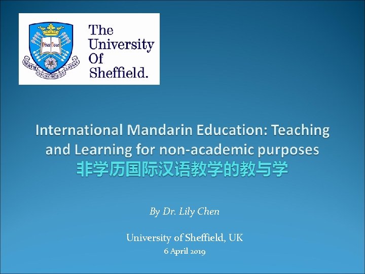 By Dr. Lily Chen University of Sheffield, UK 6 April 2019 