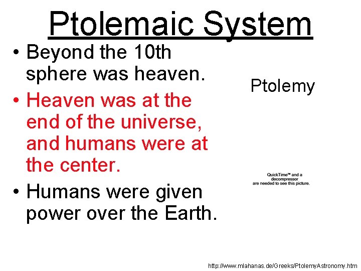 Ptolemaic System • Beyond the 10 th sphere was heaven. • Heaven was at