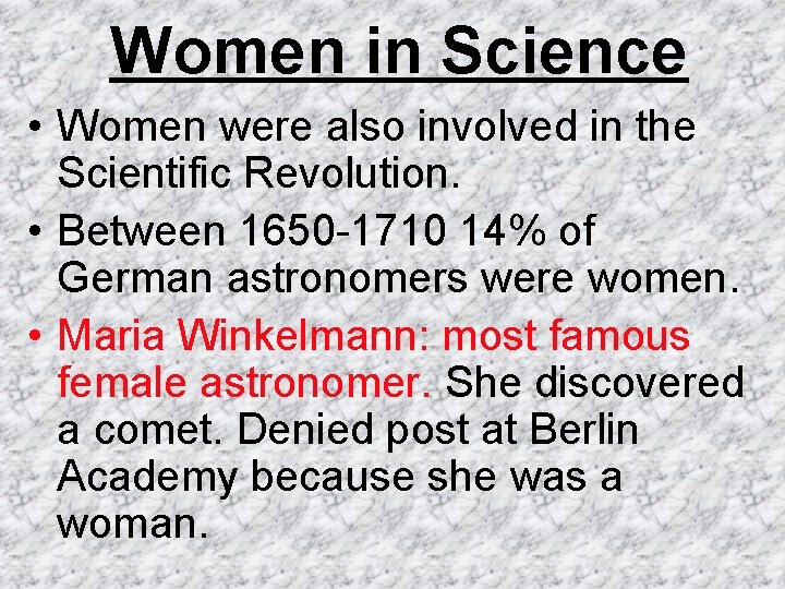 Women in Science • Women were also involved in the Scientific Revolution. • Between