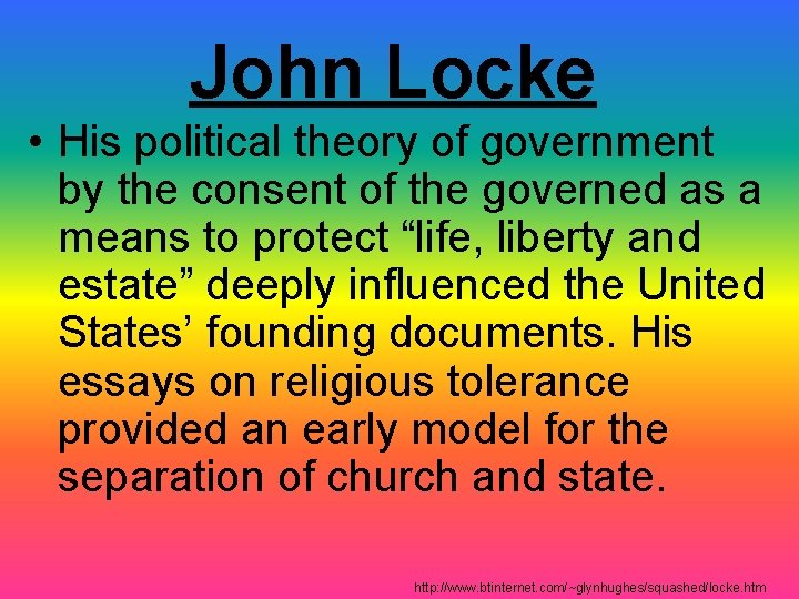 John Locke • His political theory of government by the consent of the governed