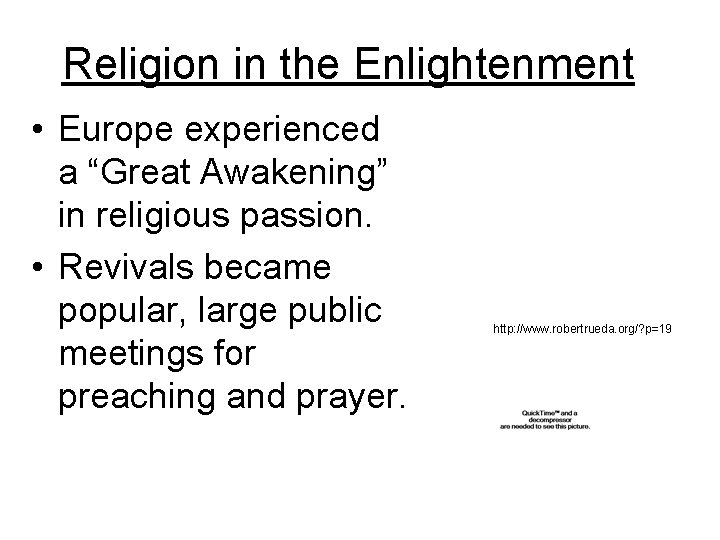 Religion in the Enlightenment • Europe experienced a “Great Awakening” in religious passion. •