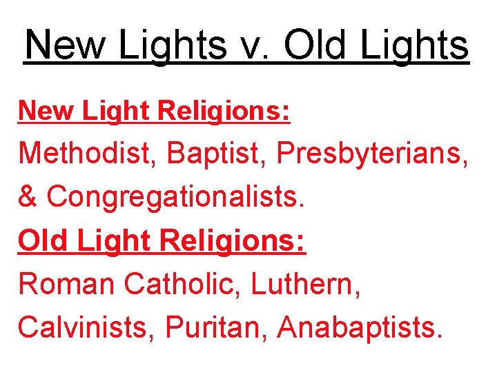 New Lights v. Old Lights New Light Religions: Methodist, Baptist, Presbyterians, & Congregationalists. Old