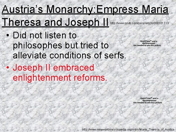 Austria’s Monarchy: Empress Maria Theresa and Joseph II http: //www. nndb. com/people/636/000101333/ • Did
