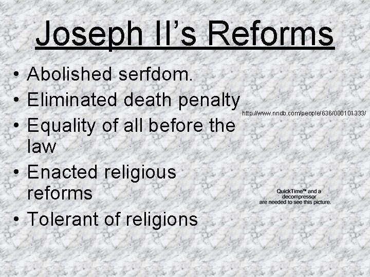Joseph II’s Reforms • Abolished serfdom. • Eliminated death penalty • Equality of all